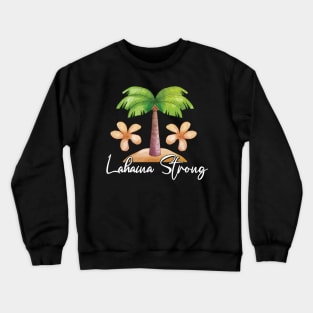 Maui Tee Lahaina: Maui Strong Crewneck Sweatshirt